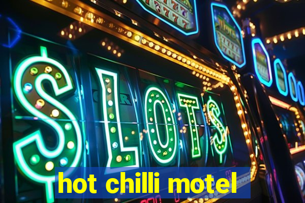 hot chilli motel